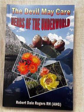 The Devil May Care Herbs of the Underworld Plant Medicine Poison Baneful Herbal